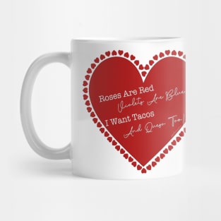 Roses Are Red, Violets Are Blue, I Want Tacos, And Queso Too! Mug